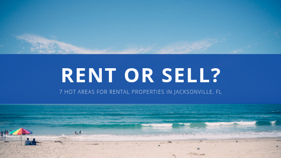 Rent or Sell? 7 Hot Areas For Rental Properties in Jacksonville, FL